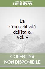 La Competitività dell'Italia. Vol. 4 libro