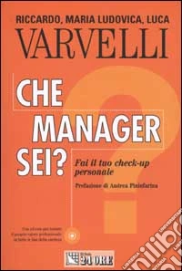 Che manager sei? Fai il tuo check-up personale. Con CD-ROM libro