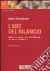 L'ABC del bilancio. Guida alla lettura e all'interpretazione del rendiconto annuale libro