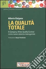 La qualità totale. Il Company-Wide Quality Control come nuovo sistema manageriale libro