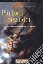 Più forti degli dei. La straordinaria storia del rischio libro