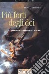 Più forti degli dei. La straordinaria storia del rischio libro di Bernstein Peter L.