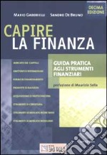 Capire la finanza. Guida pratica agli strumenti finanziari. Con CD-ROM