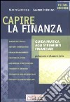 Capire la finanza. Guida pratica agli strumenti finanziari. Con CD-ROM libro