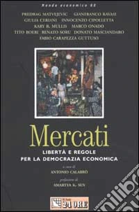 Mercati. Libertà e regole per la democrazia economica libro