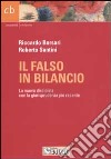 Il falso in bilancio. La nuova disciplina con la giurisprudenza più recente libro