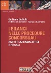 I bilanci nelle procedure concorsuali. Aspetti aziendalistici e fiscali libro