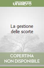 La gestione delle scorte libro