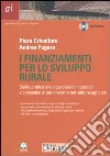 I finanziamenti per lo sviluppo rurale. Guida pratica alle agevolazioni nazionali e comunitarie per investire nel setteore agricolo. Con CD-ROM libro