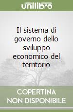 Il sistema di governo dello sviluppo economico del territorio libro