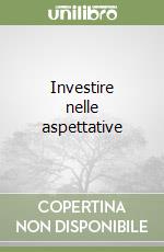 Investire nelle aspettative libro