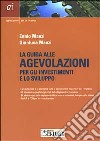 Le guide alle agevolazioni per gli investimenti e lo sviluppo libro