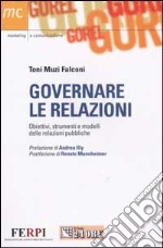 Governare le relazioni. Obiettivi, strumenti e modelli delle relazioni pubbliche