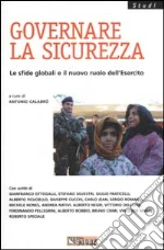 Governare la sicurezza. Le sfide globali e il nuovo ruolo dell'esercito libro