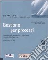 Gestione per processi. Come identificare, gestire e ottimizzare i processi dell'impresa. Con CD-ROM libro