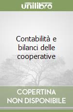 Contabilità e bilanci delle cooperative libro
