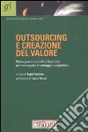 Outsourcing e creazione del valore. Ridisegnare i modelli di business per conseguire il vantaggio competitivo libro