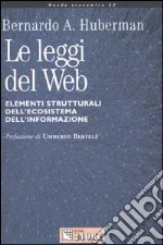 Le leggi del Web. Elementi strutturali dell'ecosistema dell'informazione libro