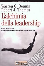 L'alchimia della leadership. Geek e geezer, generazioni di leader a confronto