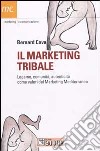 Il marketing tribale. Legame, comunità, autenticità come valori del Marketing Mediterraneo libro