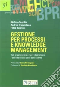 Gestione dei processi e knowledge management. Reti organizzative e nuove tecnologie: l'azienda estesa della conoscenza libro
