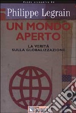 Un mondo aperto. La verità sulla globalizzazione libro