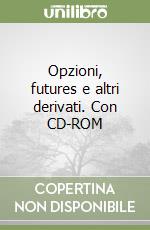 Opzioni, futures e altri derivati. Con CD-ROM libro