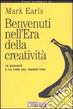 Benvenuti nell'era della creatività. Le banane e la fine del marketing libro