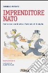 Imprenditore nato. Come dare continuità all'azienda di famiglia libro