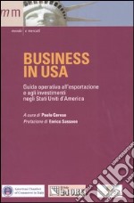 Business in USA. Guida operativa all'esportazione e agli investimenti negli Stati Uniti d'America libro