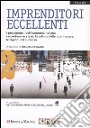 Imprenditori eccellenti. I protagonisti dell'economia italiana raccontano se stessi, la cultura delle loro imprese, le ragioni del successo libro