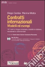 Contratti internazionali. Modelli ed esempi. 101 testi in lingua straniera, tradotti in italiano, revisionati e commentati. Con CD-ROM