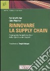 Rinnovare la supply chain. Come gestire la trasformazione ella logistica e dei trasporti libro