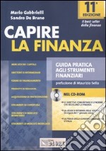 Capire la finanza. Guida pratica agli strumenti finanziari. Con CD-ROM