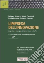 L'impresa dell'innovazione. La gestione strategica della tecnologia nelle Pmi