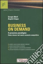 Business on demand. Il prossimo paradigma. Come vincere nel nuovo scenario competitivo libro