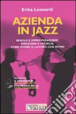 Azienda in jazz. Regole e improvvisazione, emozione e tecnica: come vivere il lavoro con ritmo. Con CD-ROM libro