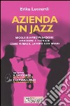 Azienda in jazz. Regole e improvvisazione, emozione e tecnica: come vivere il lavoro con ritmo. Con CD-ROM libro