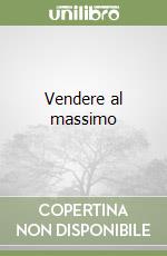 Vendere al massimo