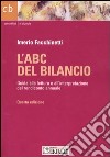 L'ABC del bilancio. Guida alla lettura e all'interpretazione del rendiconto annuale libro