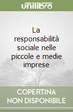La responsabilità sociale nelle piccole e medie imprese libro