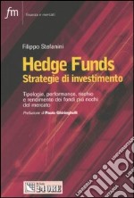 Hedge Funds. Strategie d'investimento. Tipologie, performance, rischio e rendimento dei fondi più ricchi del mercato