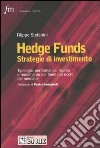 Hedge Funds. Strategie d'investimento. Tipologie, performance, rischio e rendimento dei fondi più ricchi del mercato libro