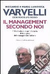 Il management secondo noi. 110 schede e un po' di storia di due guru del management italiano libro