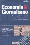 Economia & giornalismo. Guida ai segreti e ai nuovi profili della comunicazione economica libro