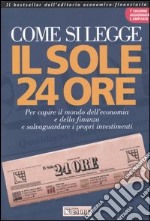 Come si legge Il Sole 24 Ore. Per capire il mondo dell'economia e della finanza e salvaguardare i propri investimenti