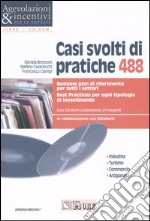 Casi svolti di pratiche 488. Business plan di riferimento per tutti i settori. Best practices per ogni tipologia di investimento. Con CD-ROM libro