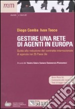 Gestire una rete di agenti in Europa. Guida alla redazione del contratto internazionale di agenzia nei 25 paesi Ue