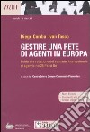Gestire una rete di agenti in Europa. Guida alla redazione del contratto internazionale di agenzia nei 25 paesi Ue libro