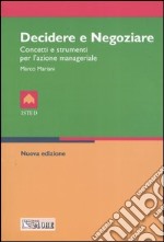 Decidere e negoziare. Concetti e strumenti per l'azione manageriale libro